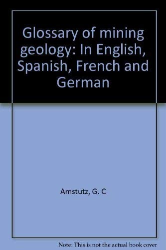 Glossary of mining geology. :in English, Spanish, French and German.