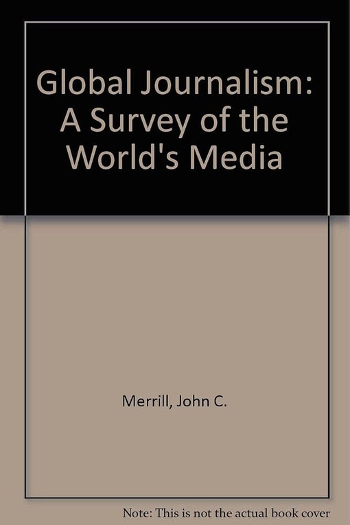 Global journalism :a survey of the world's mass media