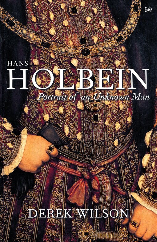 Hans Holbein :portrait of an unknown man : revised edition