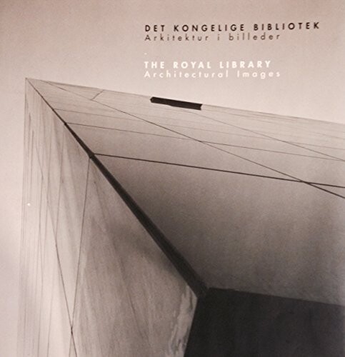 Det Kongelige bibliotek :arkitektur i billeder = The Royal Library : architectural images