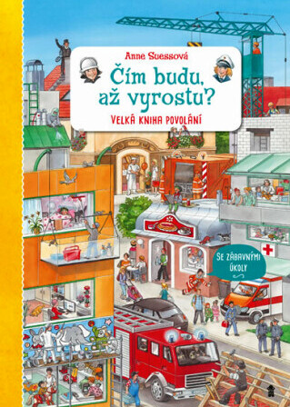 Čím budu, až vyrostu? : velká kniha povolání