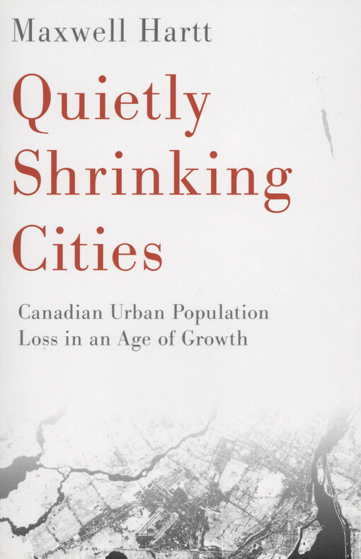 Quietly shrinking cities : Canadian urban population loss in an age of growth