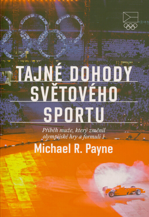 Tajné dohody světového sportu : příběh muže, který změnil olympijské hry a formuli 1
