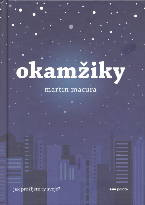 Okamžiky : jak prožijete ty svoje?