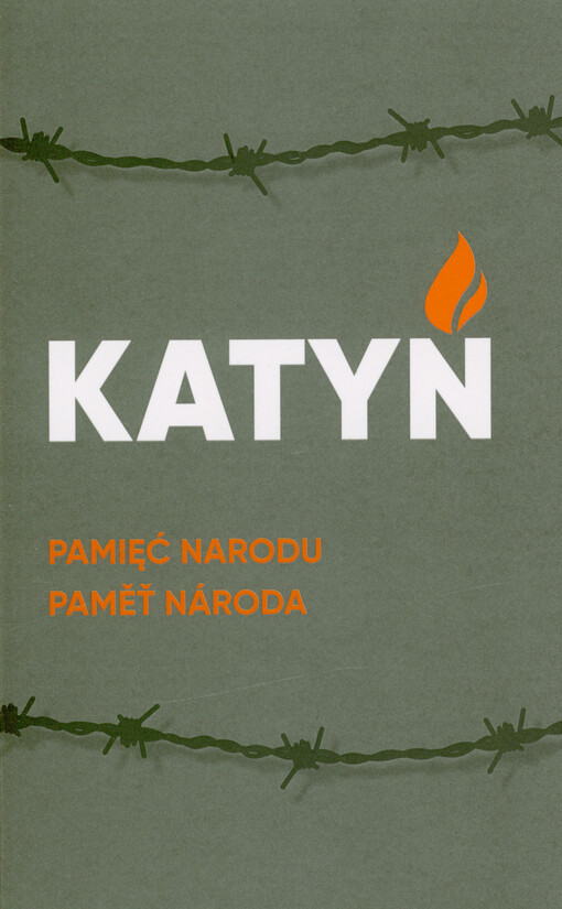 Katyń - pamięć narodu : publikacja okolicznościowa z okazji 80. rocznicy Zbrodni Katyńskiej = Katyň - paměť národa : sborník k 80. výročí Katyňského zločinu