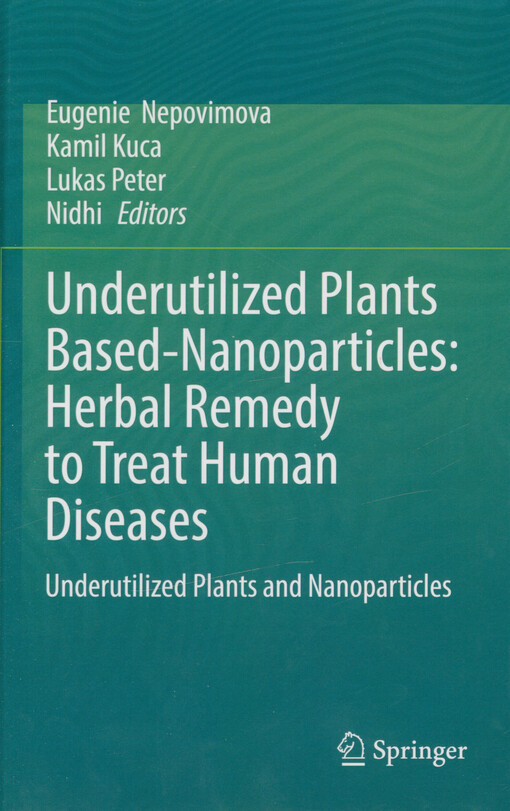 Underutilized plants based-nanoparticles: herbal remedy to treat human diseases : underutilized plants and nanoparticles