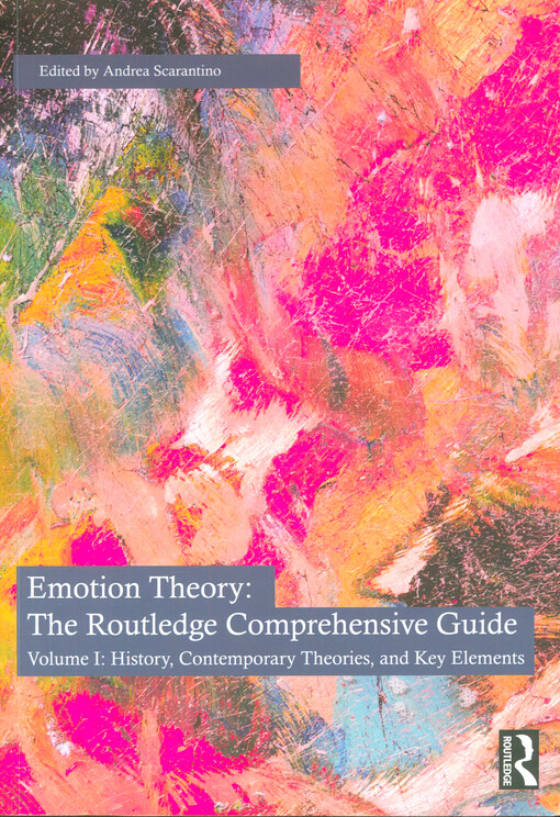 Emotion theory : the Routledge comprehensive guide. Volume I, History, contemporary theories, and key elements