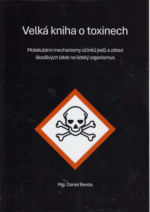 Velká kniha o toxinech : molekulární mechanismy účinků jedů a zdraví škodlivých látek na lidský organismus