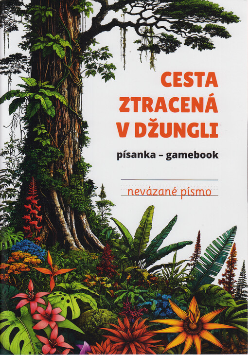 Cesta ztracená v džungli : písanka - gamebook. Nevázané písmo