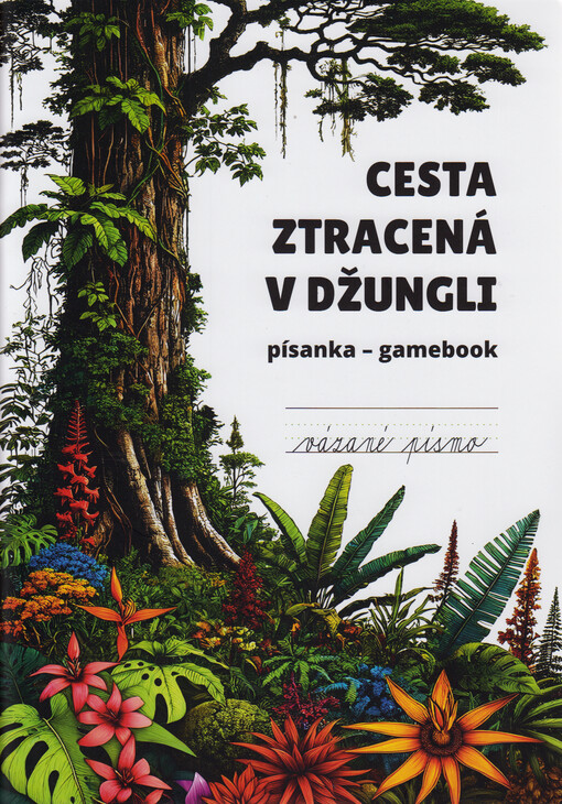 Cesta ztracená v džungli : písanka - gamebook. Vázané písmo