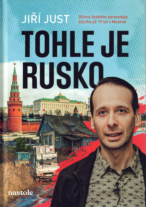 Tohle je Rusko : očima českého zpravodaje žijícího již 19 let v Moskvě