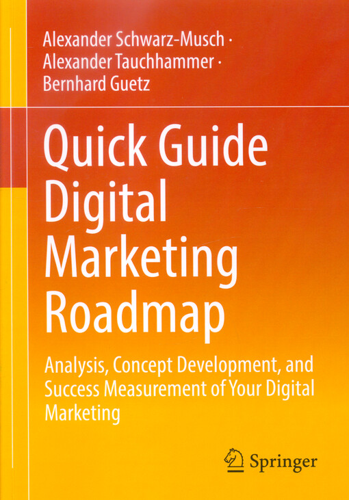 Quick guide digital marketing roadmap : analysis, concept development, and success measurement of your digital marketing