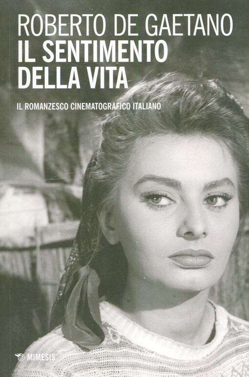 Il sentimento della vita : il romanzesco cinematografico italiano