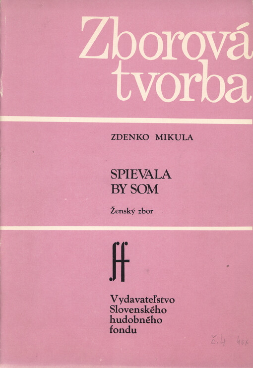 Spievala by som : štyri slovenské piesne pre ženský zbor a cappella : zborová partitura