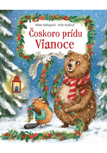 Čoskoro prídu Vianoce - Príbeh o kúzle Vianoc, o priateľstve a spolupatričnosti