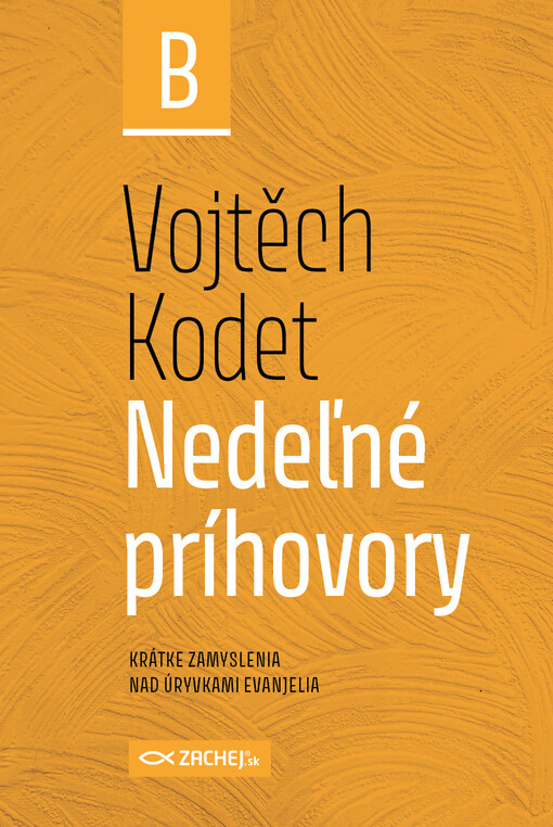 E-kniha: Nedeľné príhovory - rok B - Krátke zamyslenia nad úryvkami evanjelia