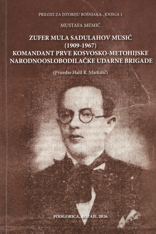 Zufer Mula Sadulahov Musić (1909-1967) : komandant prve kosovsko-metohijske narodnooslobodilačke udarne brigade