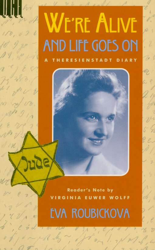 We're alive and life goes on : a Theresienstadt diary