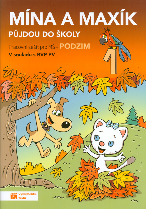 Mína a Maxík půjdou do školy : pracovní sešit pro MŠ : v souladu s RVP PV. 1, Podzim