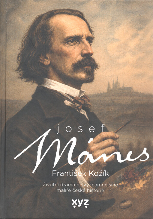 Josef Mánes : životní drama nejvýznamnějšího malíře české historie