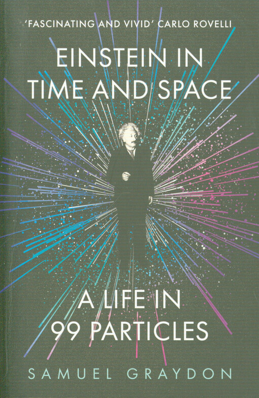 Einstein in time and space : a life in 99 particles