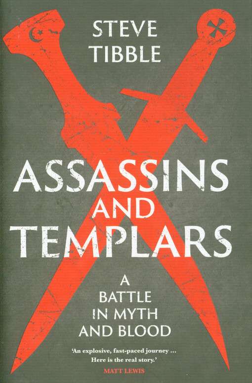 Assassins and Templars : a battle in myth and blood