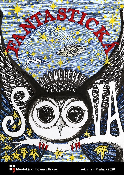 Fantastická sova :sborník fantaskních, fantasy a vůbec fantastických povídek, o sci‑fi nemluvě, z prvních pěti ročníků literární soutěže O knihovnickou sovu