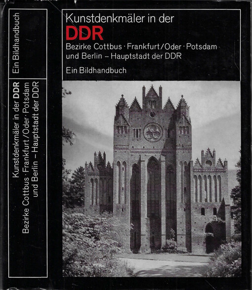 Kunstdenkmäler in der DDR : Ein Bildhandbuch : Bezirke Cottbus, Frankfurt/Oder, Potsdam und Berlin - Hauptstadt der DDR
