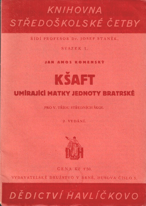 Kšaft umírající matky Jednoty bratrské, [kterýmžto (v národu svém a obzvláštnosti své dokonávající) svěřené sobě někdy od Pána Boha poklady mezi syny a dcery a dědice své rozděluje]