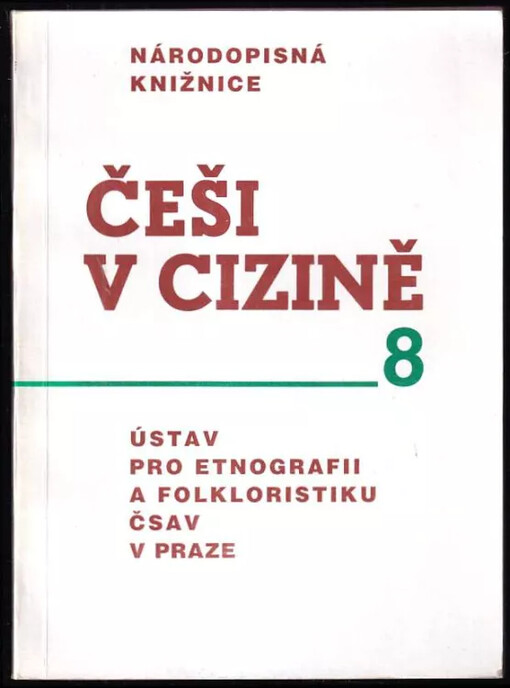Češi v cizině 8 : Soubor referátů ze 17. světového kongresu Společnosti pro vědy a umění (Praha, 26.-29. 6. 1994) - Pomoc zahraničních Čechů a Slováků prvému a druhému odboji - 8
