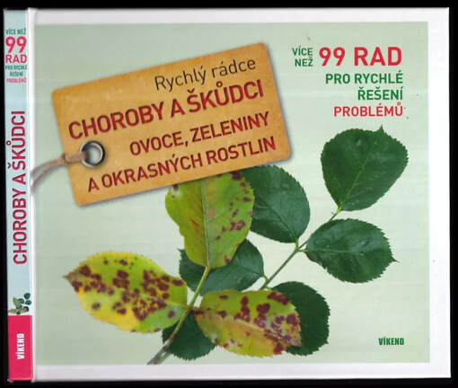 Choroby a škůdci ovoce, zeleniny a okrasných rostlin :více než 99 rad pro rychlé řešení problémů