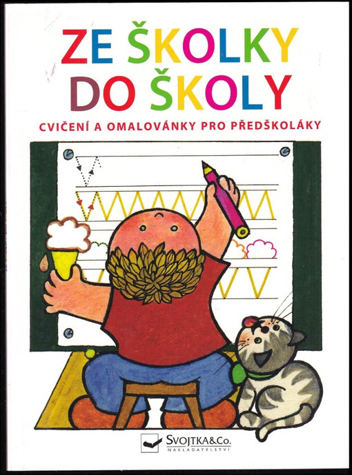 Ze školky do školy : [cvičení a omalovánky pro předškoláky
