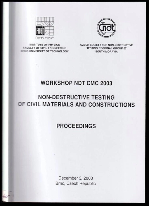 Non-destructive testing of civil materials and constructions : workshop NDT CMC 2003 : December 3, 2003, Brno, Czech Republic : proceedings