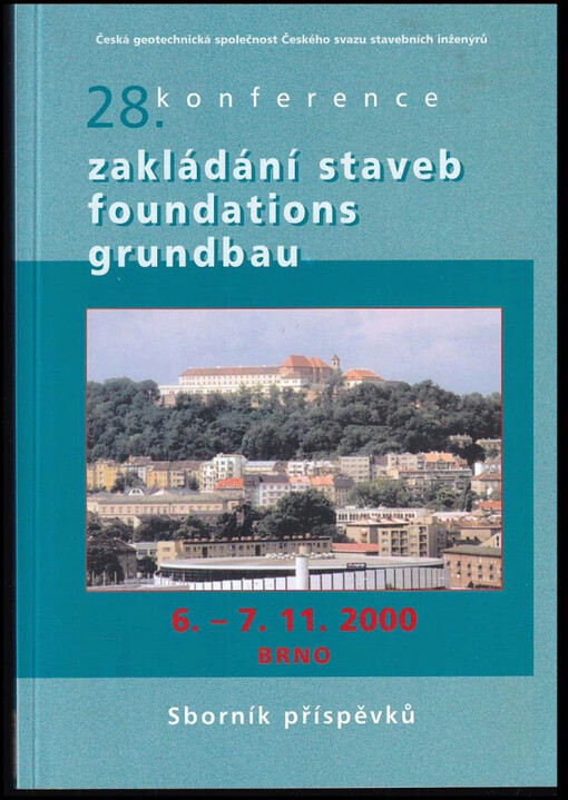 Zakládání staveb : 28. konference, 6.-7.11.2000, Brno : sborník příspěvků = Foundations : Grundbau