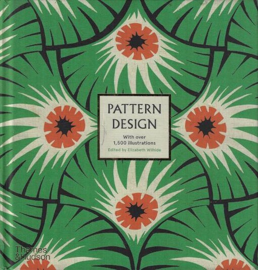 Pattern design : with over 1,500 illustrations / edited by Elizabeth Wilhide