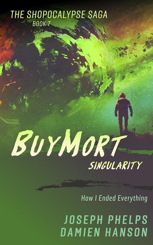 BuyMort: Singularity: How I Ended Everything