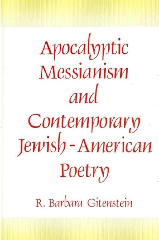 Apocalyptic messianism and contemporary jewish-american poetry /