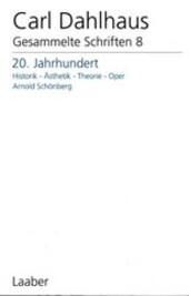 Gesammelte Schriften in 10 Bänden. Historik - Ästhetik - Theorie - Oper - Arnold Schönberg. Band 8, 20. Jahrhundert