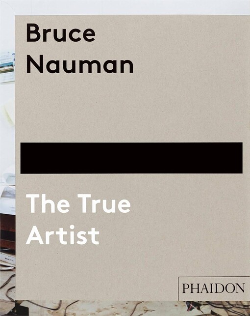 Bruce Nauman :the true artist