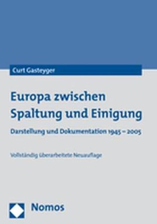 Europa zwischen Spaltung und Einigung 1945-1990 :Eine Darstellung und Dokumentation über das Europa der Nachkriegszeit