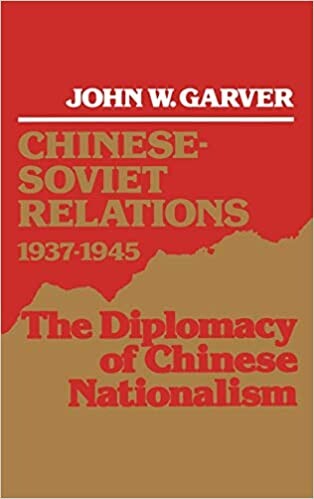Chinese-Soviet relations, 1937-1945 :the diplomacy of Chinese nationalism