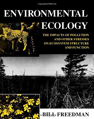 Environmental Ecology :The Impacts of Pollution and Other Stresses on Ecosystem Structure and Function