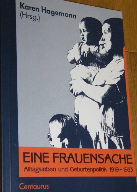 Eine Frauensache Alltagsleben und Geburtenpolitik 1919-1933