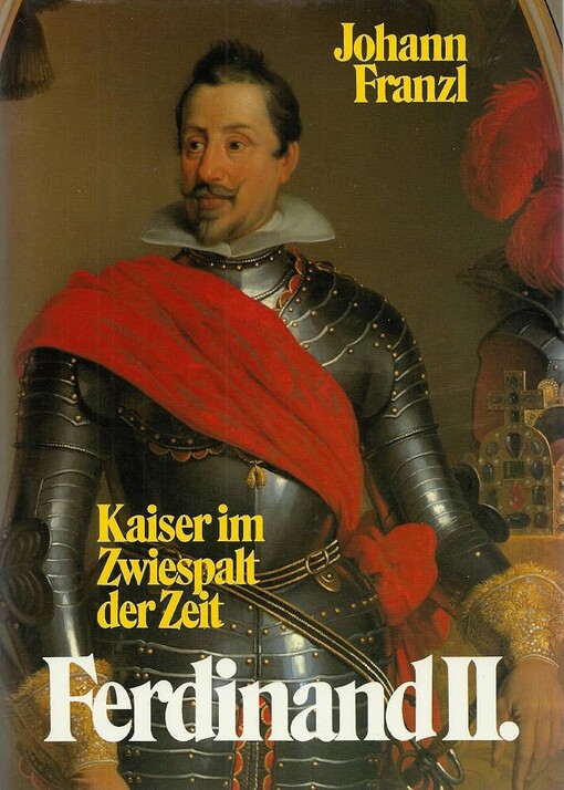 Ferdinand II. Kaiser im Zwiespalt der Zeit