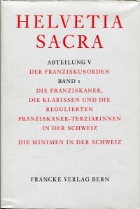 Die Franziskaner, die Klarissen und die regulierten Franziskaner-Terziarinnen in der Schweiz