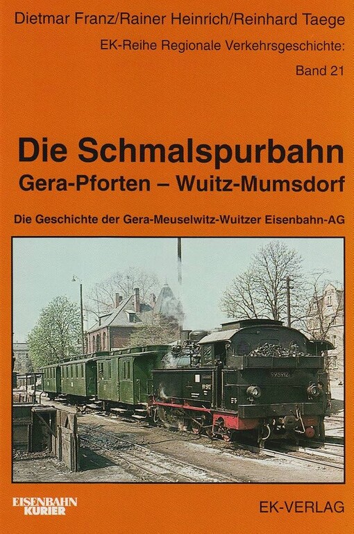 Die Schmalspurbahn Gera-Pforten-Wuitz-Mumsdorf