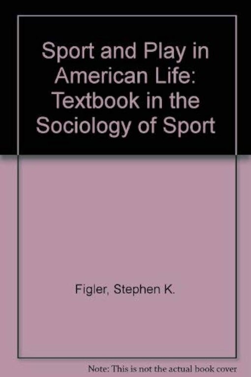 Sport and Play in American Life :A Textbook in the Sociology of Sport