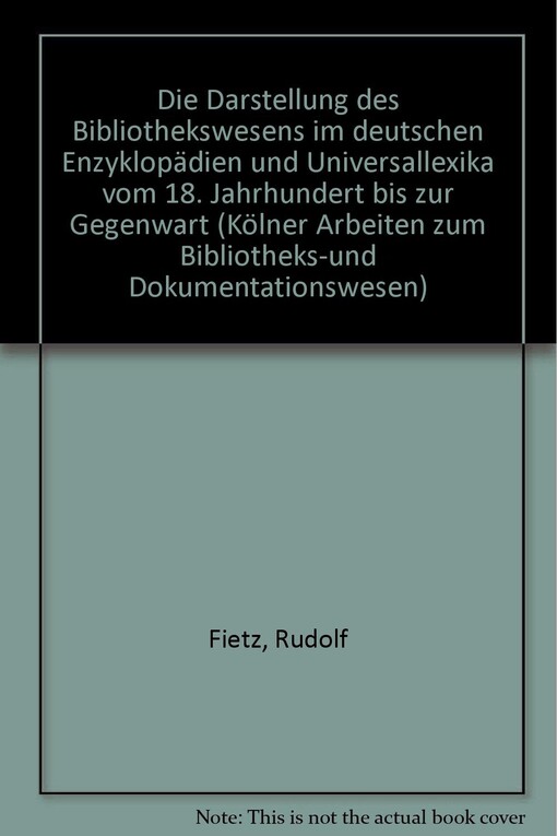 Die Darstellung des Bibliothekswesens in deutschen Enzyklopädien und Universallexika vom 18. Jahrhundert bis zur Gegenwart