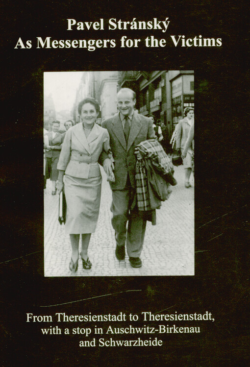 As messengers for the victims : from Thereseinstadt to Thereseinstadt, with a stop in Auschwitz-Birkenau and Schwarzheide