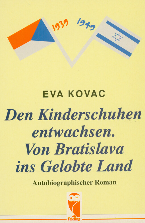 Den Kinderschuhen entwachsen : von Bratislava ins gelobte Land : autobiographischer Roman